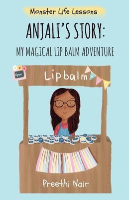 bokomslag A Anjali's Story: My Magical Lip Balm Adventure: Monster Life Lessons