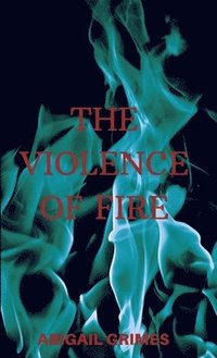 bokomslag Violence of Fire