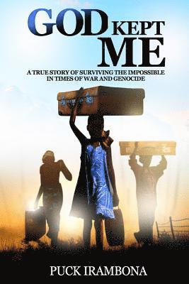 God Kept Me: A True Story of Surviving the Impossible in Times of War and Genocide