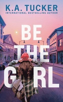 K A Tucker - Be the Girl, Häftad
