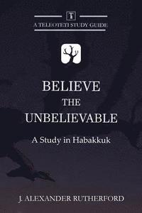 bokomslag Believe the Unbelievable