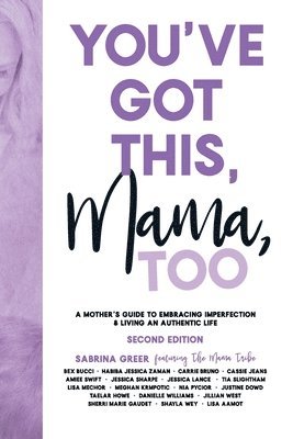 bokomslag You've Got This, Mama, TOO: A Mother's Guide To Embracing Imperfection & Living An Authentic Life