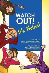 bokomslag Watch Out! It's Nolan! (A Courageous Tale About a Boy Who Overcame His Bullies by Being Fearless and Standing up for Himself).