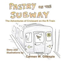 bokomslag Pastry on the Subway: The Adventures of Croissant on the R-Train
