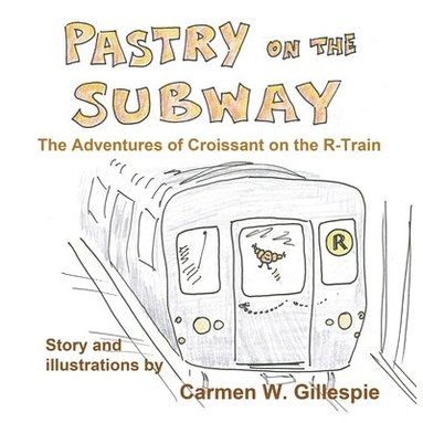 bokomslag Pastry on the Subway: The Adventures of Croissant on the R-Train