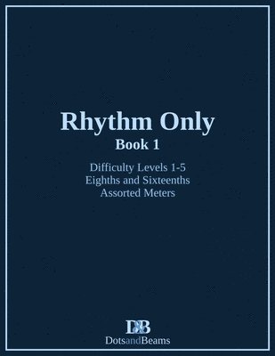 bokomslag Rhythm Only - Book 1 - Eighths and Sixteenths - Assorted Meters