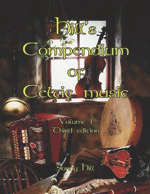 bokomslag Hill's Compendium of Celtic Music Volume 1 - third edition