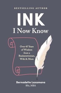bokomslag Ink: I now know: Over 45 Years of Wisdom from a Businesswoman, Wife & Mom