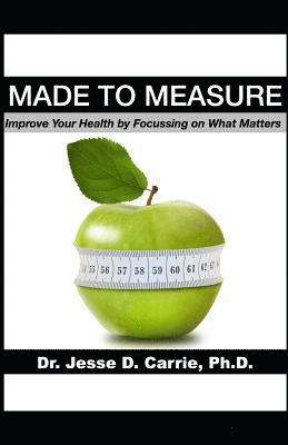 bokomslag Made to Measure: Improve Your Health by Focussing on What Matters