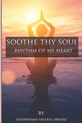 bokomslag Soothe Thy Soul: Rhythm of My Heart