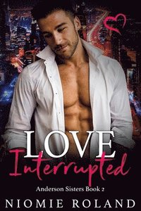 bokomslag Love Interrupted: Anderson Sisters Book 2