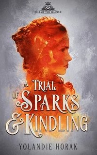 bokomslag A Trial of Sparks & Kindling