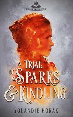 A Trial of Sparks & Kindling 1