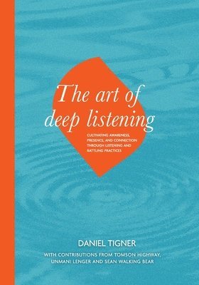 Daniel Tigner - Art of Deep Listening, Häftad