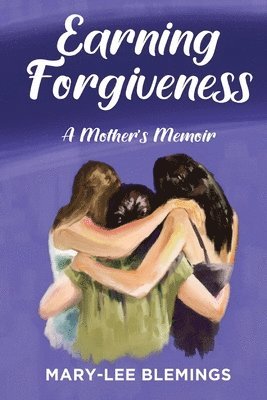 Mary-Lee Blemings, MARY-LEE BLEMINGS - Earning Forgiveness, Häftad