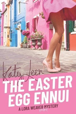 The Easter Egg Ennui: A Lora Weaver MIni-Mystery 1