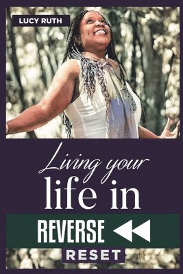 Ruth Lucy, Anne Jessica Lee - Living your life in Reverse, Häftad