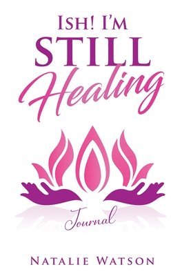 ISH! I'm Still Healing Journal 1