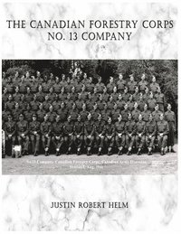 bokomslag The Canadian Forestry Corps No.13 Company
