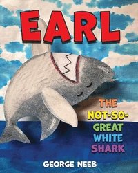 bokomslag Earl, The Not-So-Great White Shark