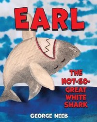 bokomslag Earl, The Not-So-Great White Shark