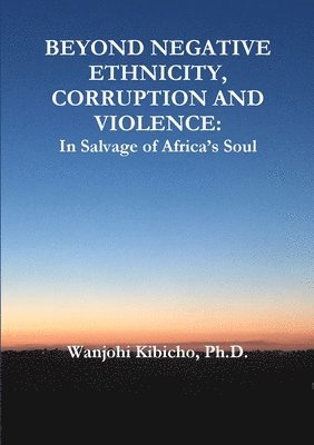 Beyond Negative Ethnicity, Corruption and Violence 1