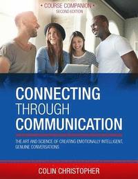 bokomslag Connecting Through Communication: The Art and Science of Creating Emotionally Intelligent, Genuine Conversations