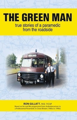 bokomslag The Green Man: True Stories of a Paramedic From the Roadside