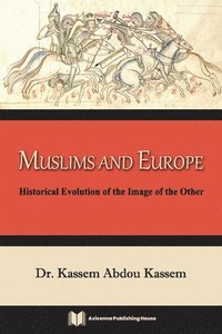 bokomslag Muslims and Europe: Historical Evolution of the Image of the Other