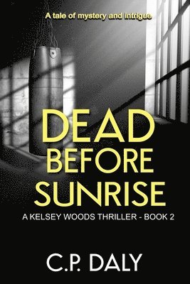 C. P. Daly, Jennifer Dinsmore - Dead Before Sunrise: A tale of mystery and intrigue, Häftad