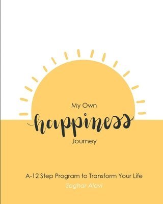 bokomslag My Own happiness Journey: A 12-Step Program to Transform your Life