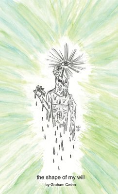 Graham Cwinn - shape of my will, Inbunden