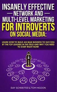 bokomslag Insanely Effective Network And Multi-Level Marketing For Introverts On Social Media