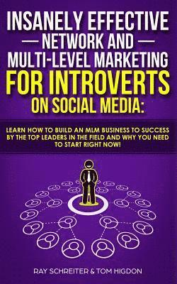 bokomslag Insanely Effective Network And Multi-Level Marketing For Introverts On Social Media