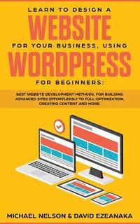 bokomslag Learn to Design a Website for Your Business, Using WordPress for Beginners