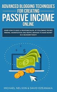 bokomslag Advanced Blogging Techniques for Creating Passive Income Online