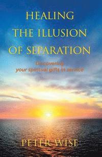 bokomslag Healing The Illusion of Separation