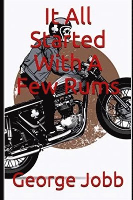 George Jobb - It All Started With A Few Rums, Häftad