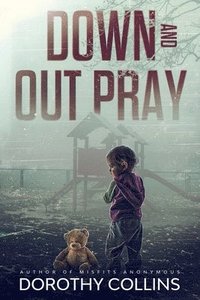 bokomslag Down and Out Pray