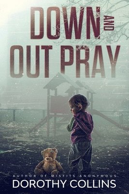 Dorothy Collins - Down and Out Pray, Häftad
