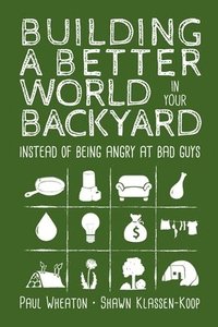 bokomslag Building a Better World in Your Backyard