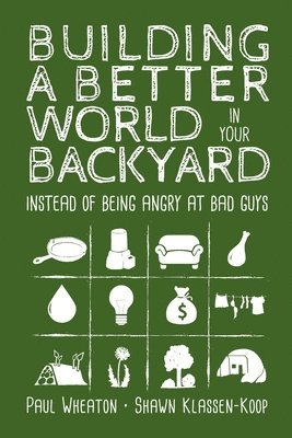 bokomslag Building a Better World in Your Backyard