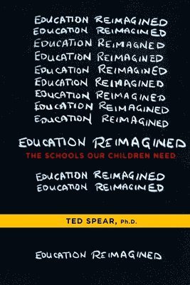 bokomslag Education Reimagined: The Schools Our Children Need