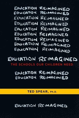 Education Reimagined: The Schools Our Children Need 1