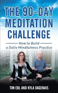 bokomslag 90 Day Meditation Challenge: How To Build A Daily Mindfulness Practice