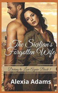 bokomslag The Sicilian's Forgotten Wife: A second-chance-at-love story
