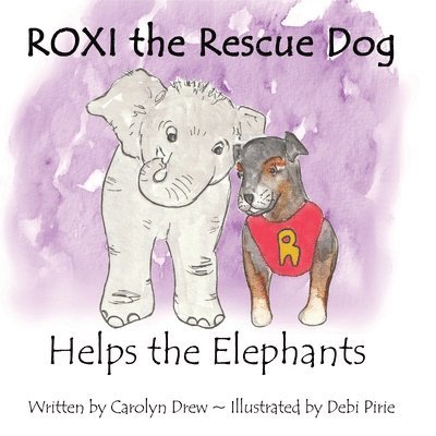ROXI the Rescue Dog Helps the Elephants 1