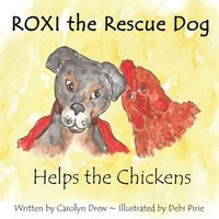 bokomslag ROXI the Rescue Dog - Helps the Chickens
