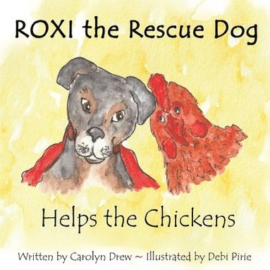 bokomslag ROXI the Rescue Dog - Helps the Chickens