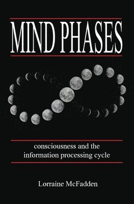 bokomslag Mind Phases Consciousness and the information processing cycle